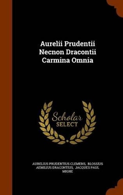 Book cover for Aurelii Prudentii Necnon Dracontii Carmina Omnia