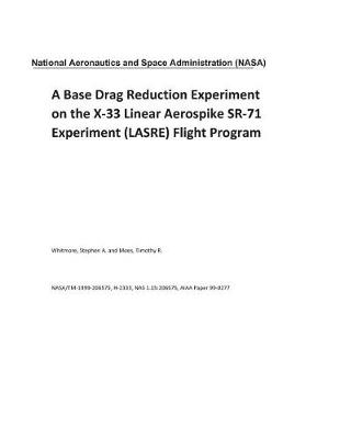 Book cover for A Base Drag Reduction Experiment on the X-33 Linear Aerospike Sr-71 Experiment (Lasre) Flight Program