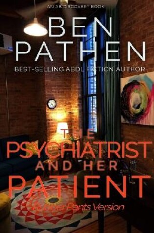 Cover of The Psychiatrist And Her Patient (Rubber Pants Version)