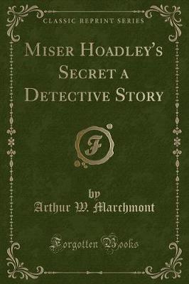 Book cover for Miser Hoadley's Secret a Detective Story (Classic Reprint)