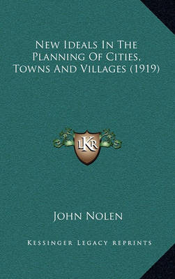 Book cover for New Ideals In The Planning Of Cities, Towns And Villages (1919)