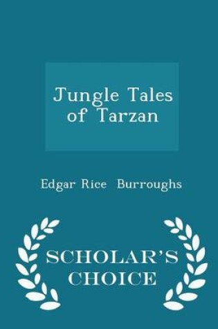 Cover of Jungle Tales of Tarzan - Scholar's Choice Edition