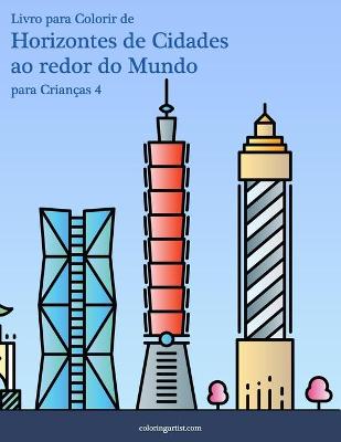 Cover of Livro para Colorir de Horizontes de Cidades ao redor do Mundo para Criancas 4