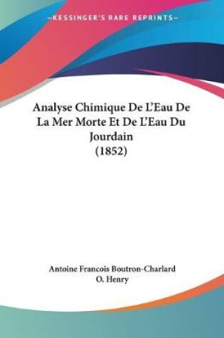 Cover of Analyse Chimique De L'Eau De La Mer Morte Et De L'Eau Du Jourdain (1852)