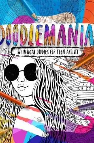 Cover of Doodlemania - Whimsical Doodles For Teen Artists