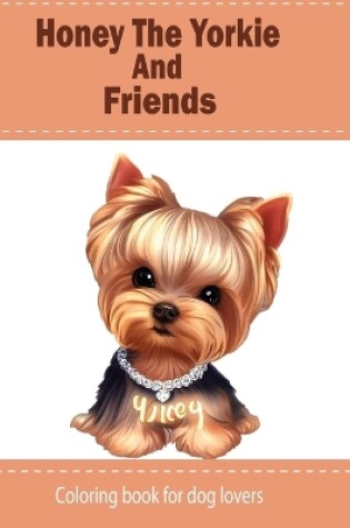 Cover of Honey The Yorkie And Friends