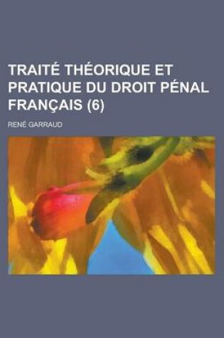 Cover of Traite Theorique Et Pratique Du Droit Penal Francais (6)