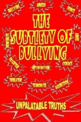 Cover of The Subtlety of Bullying