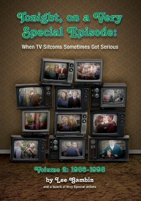 Book cover for Tonight, On A Very Special Episode When TV Sitcoms Sometimes Got Serious Volume 2