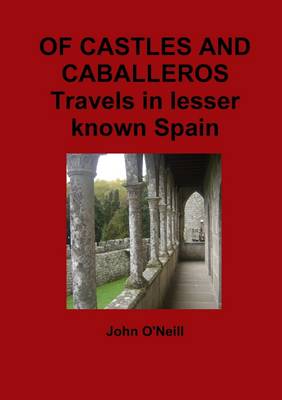 Book cover for Of Castles and Caballeros : Travels in Lesser Known Spain