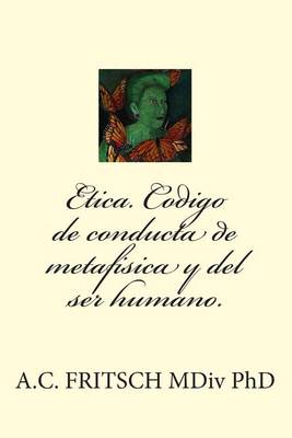 Book cover for Etica. Codigo de Conducta de Metafisica Y El Ser Humano.