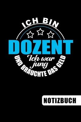 Book cover for Ich bin Dozent - Ich war jung und brauchte das Geld