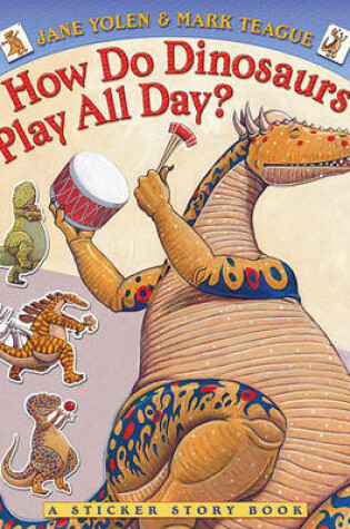 Cover of How Do Dinosaurs Play All Day?