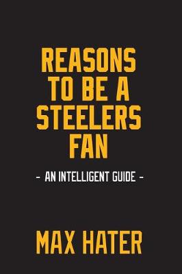 Book cover for Reasons To Be A Steelers Fan