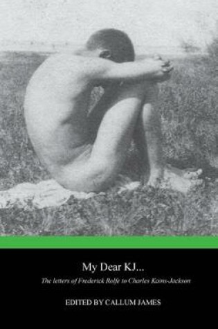 Cover of My Dear KJ... the Letters of Frederick Rolfe to Charles Kains-Jackson