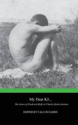 Book cover for My Dear KJ... the Letters of Frederick Rolfe to Charles Kains-Jackson