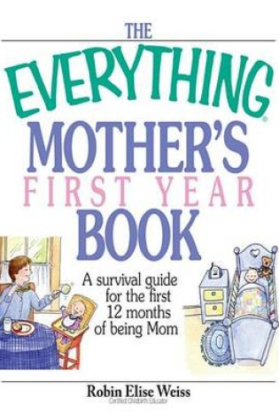 Cover of The Everything Mother's First Year Book