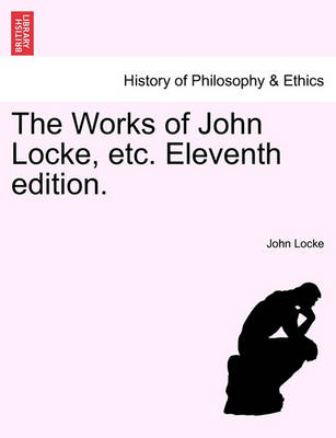 Book cover for The Works of John Locke, Etc. Vol. VII, Eleventh Edition.
