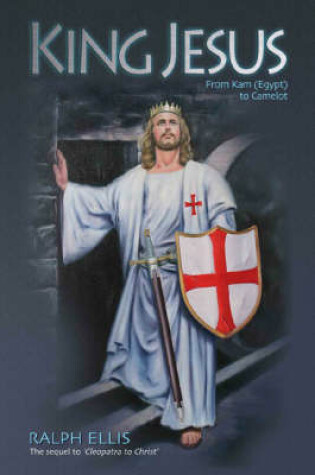 Cover of King Jesus, from Kam (Egypt) to Camelot