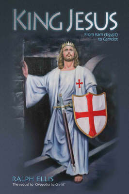 Cover of King Jesus, from Kam (Egypt) to Camelot