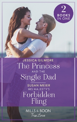 Book cover for The Princess And The Single Dad / His Majesty's Forbidden Fling