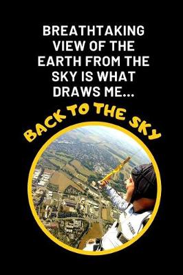 Book cover for Breathtaking View Of The Earth From The Sky Is What Draws Me Back To The Sky