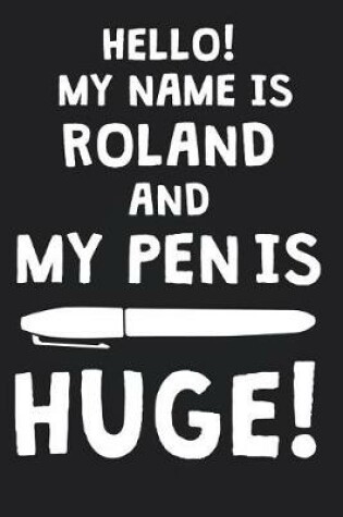 Cover of Hello! My Name Is ROLAND And My Pen Is Huge!