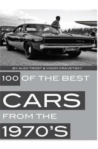 Cover of 100 of the Best Cars from the 1970