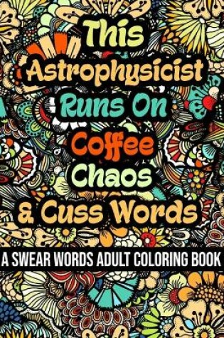 Cover of This Astrophysicist Runs On Coffee, Chaos and Cuss Words