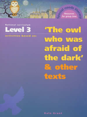 Cover of National Curriculum Year 5/Level 3 Activities Based on "The Owl Who Was Afraid Of The Dark" and Other Texts