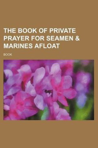 Cover of The Book of Private Prayer for Seamen & Marines Afloat