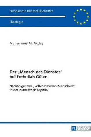 Cover of Der "Mensch Des Dienstes" Bei Fethullah Guelen