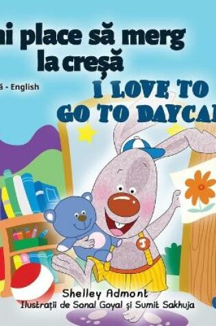 Cover of I Love to Go to Daycare (Romanian English Bilingual Children's book)