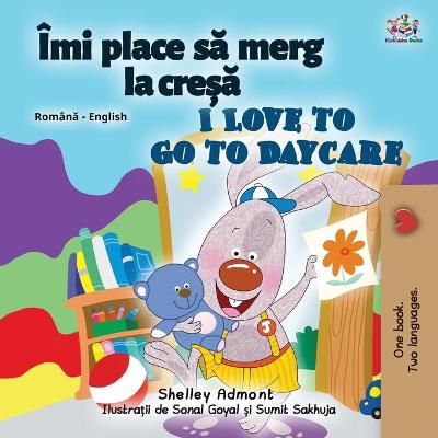 Book cover for I Love to Go to Daycare (Romanian English Bilingual Children's book)