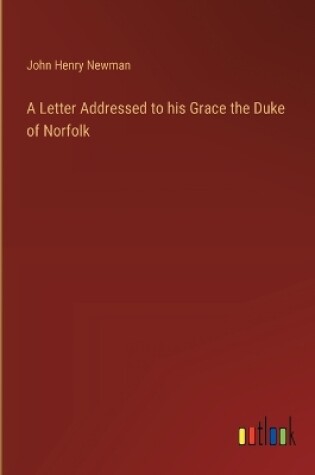 Cover of A Letter Addressed to his Grace the Duke of Norfolk