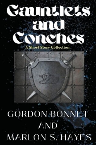 Cover of Gauntlets and Conches A Short Story Collection