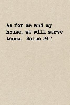 Book cover for As For Me And My House, We Will Serve Tacos. Salsa 24