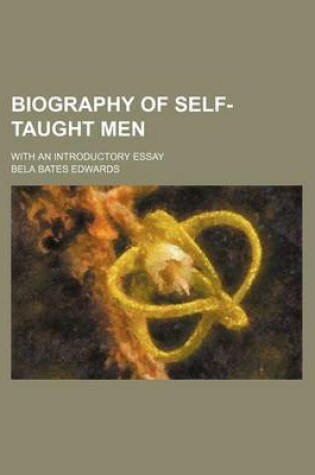 Cover of Biography of Self-Taught Men; With an Introductory Essay