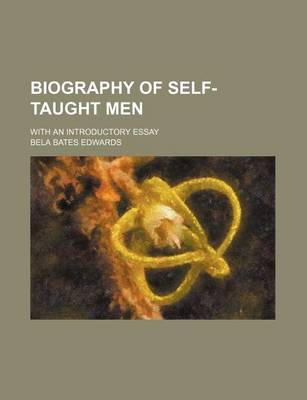 Book cover for Biography of Self-Taught Men; With an Introductory Essay