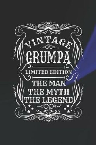 Cover of Vintage Grumpa Limited Edition The Man The Myth The Legend