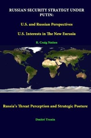 Cover of Russian Security Strategy Under Putin: U.S. and Russian Perspectives - U.S. Interests in the New Eurasia - Russia's Threat Perception and Strategic Posture