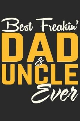 Cover of Best freakin dad & uncle ever