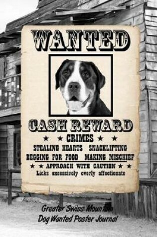 Cover of Greater Swiss Mountain Dog Dog Wanted Poster Journal