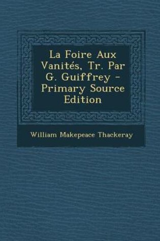 Cover of La Foire Aux Vanites, Tr. Par G. Guiffrey