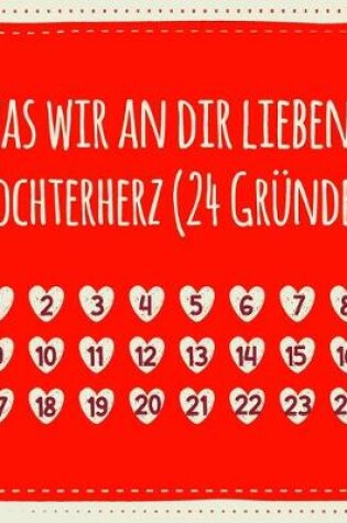Cover of Was wir an dir lieben, Tochterherz (24 Grunde)