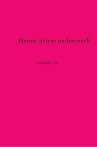 Cover of Homo, Hetero Ou Bisexuel?