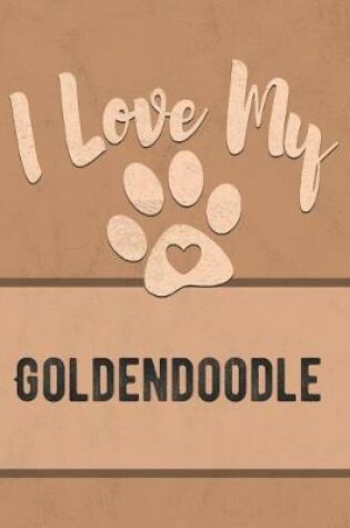 Cover of I Love My Goldendoodle