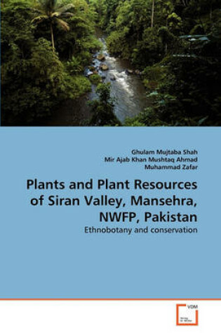 Cover of Plants and Plant Resources of Siran Valley, Mansehra, NWFP, Pakistan