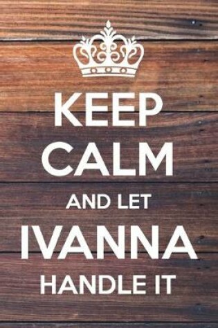 Cover of Keep Calm and Let Ivanna Handle It