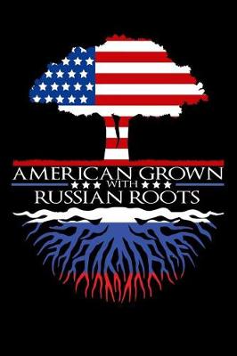 Book cover for American Grown with Russian Roots Notebook